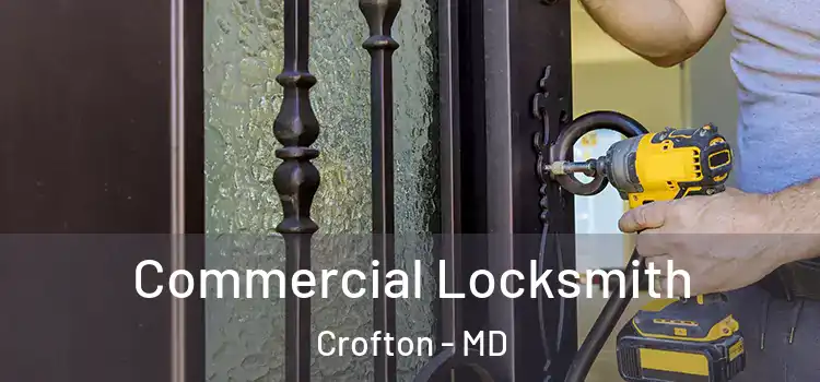  Commercial Locksmith Crofton - MD