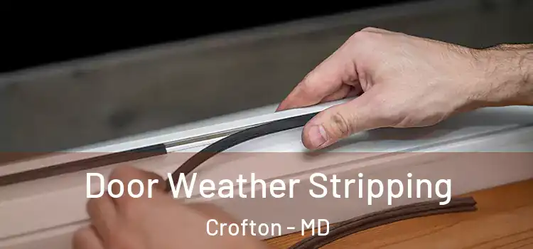 Door Weather Stripping Crofton - MD