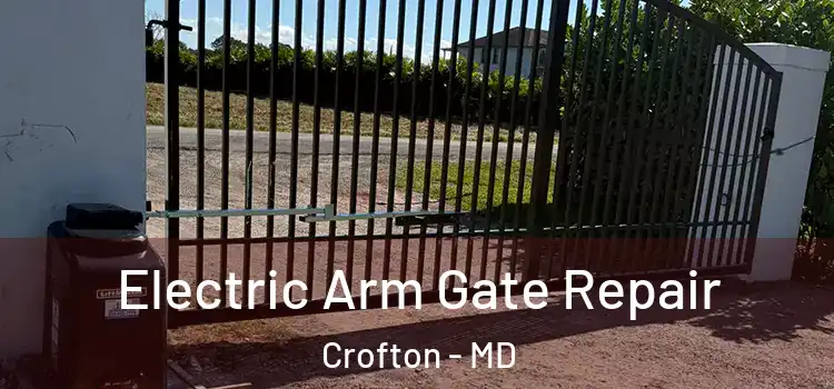  Electric Arm Gate Repair Crofton - MD
