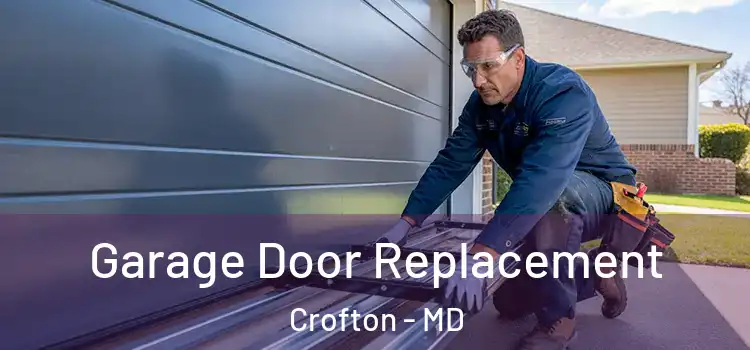  Garage Door Replacement Crofton - MD