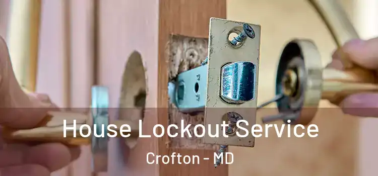  House Lockout Service Crofton - MD