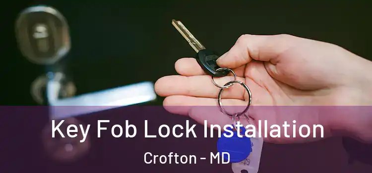  Key Fob Lock Installation Crofton - MD