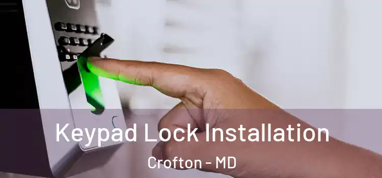  Keypad Lock Installation Crofton - MD