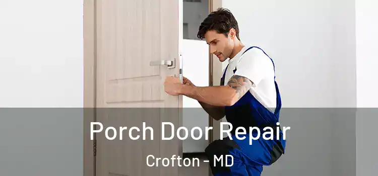  Porch Door Repair Crofton - MD