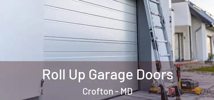  Roll Up Garage Doors Crofton - MD
