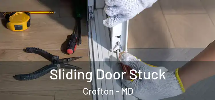  Sliding Door Stuck Crofton - MD